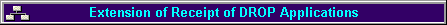 Extension of Receipt of DROP Applications